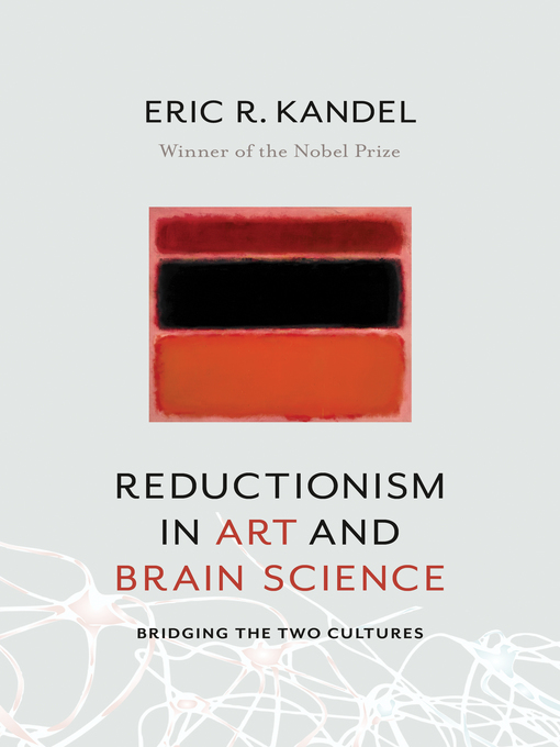 Title details for Reductionism in Art and Brain Science by Eric R. Kandel - Available